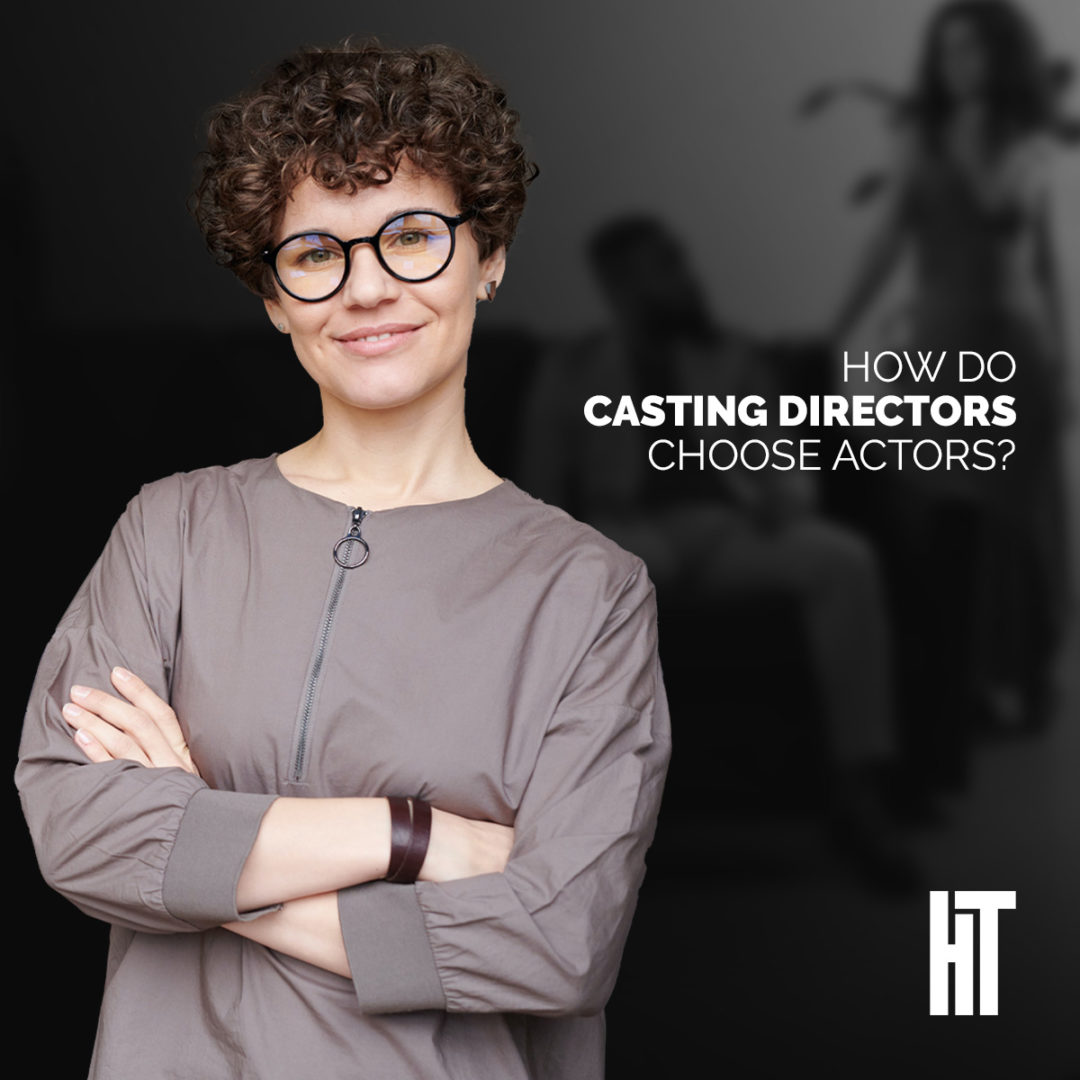 How do Casting Directors Choose Actors
